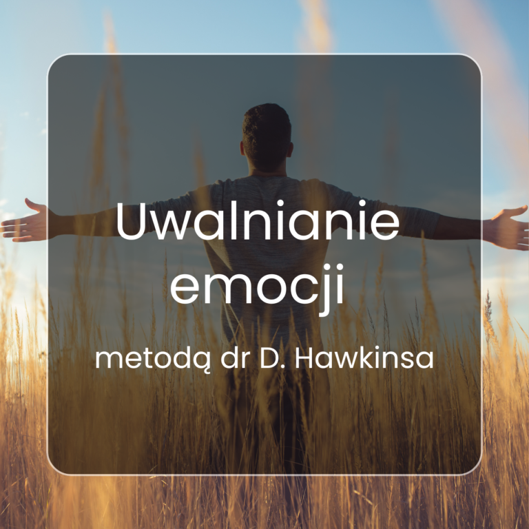 uwalnianie emocji metodą dr D.Hawkinsa
